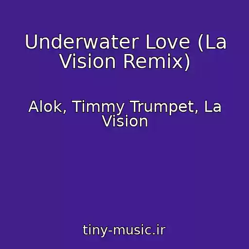 کاور آهنگ Underwater Love (La Vision Remix) از Alok, Timmy Trumpet, La Vision