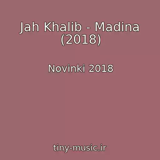 کاور آهنگ Jah Khalib - Madina (2018) از Novinki 2018