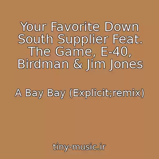 کاور آهنگ Your Favorite Down South Supplier Feat. The Game, E-40, Birdman & Jim Jones از A Bay Bay (Explicit;remix)