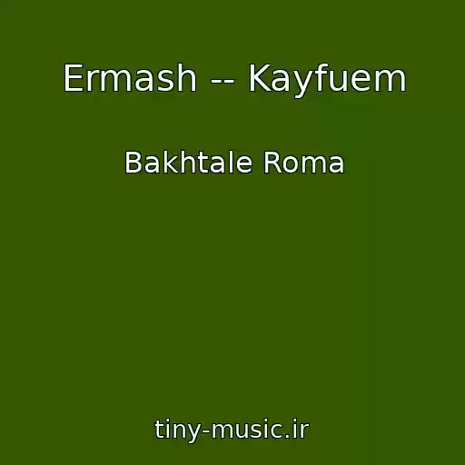 کاور آهنگ Ermash -- Kayfuem از Bakhtale Roma