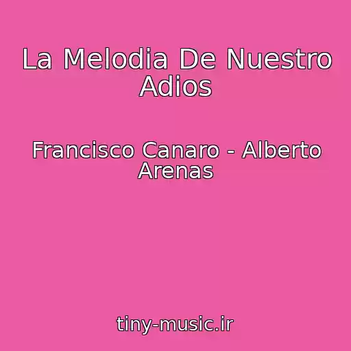 کاور آهنگ La Melodia De Nuestro Adios از Francisco Canaro - Alberto Arenas