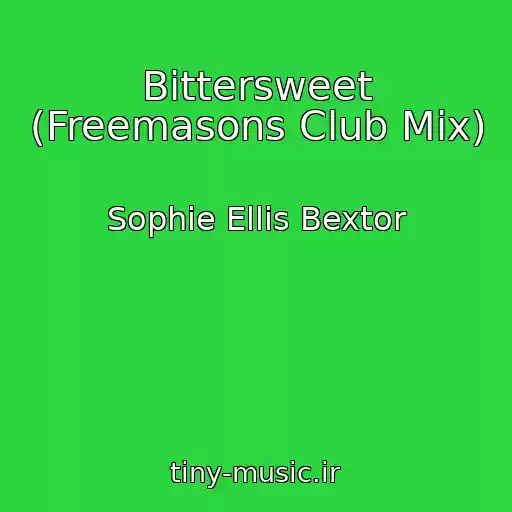 کاور آهنگ Bittersweet (Freemasons Club Mix) از Sophie Ellis Bextor