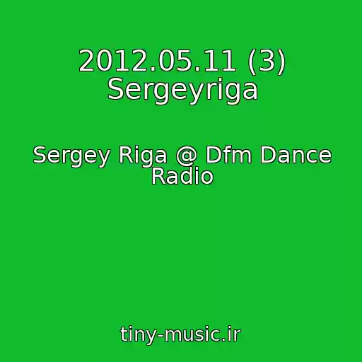 کاور آهنگ 2012.05.11 (3) Sergeyriga از Sergey Riga @ Dfm Dance Radio
