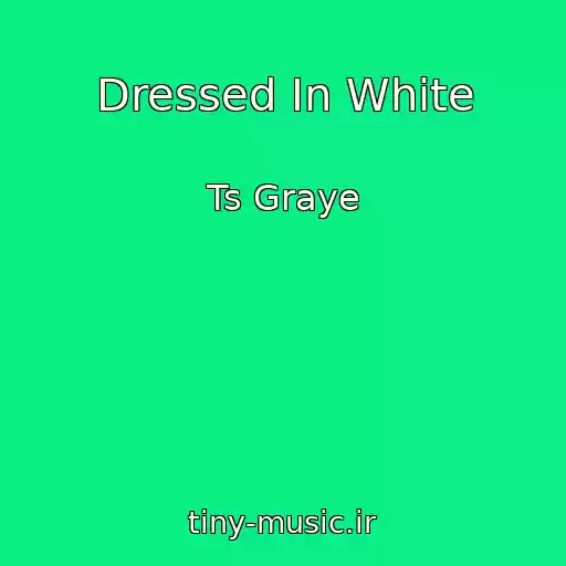 کاور آهنگ Dressed In White از Ts Graye