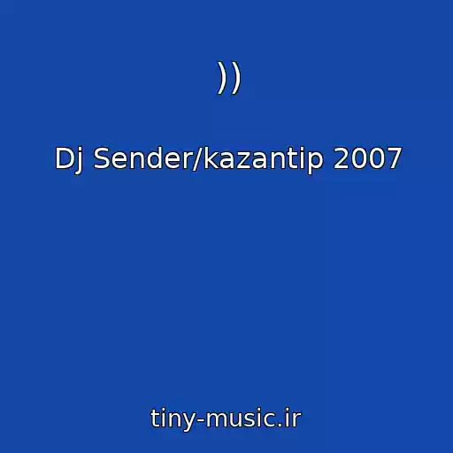 کاور آهنگ )) از Dj Sender/kazantip 2007