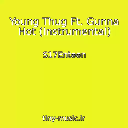 کاور آهنگ Young Thug Ft. Gunna Hot (Instrumental) از S17Enteen