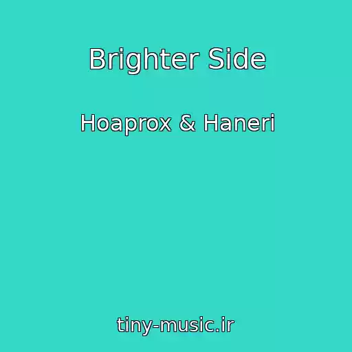 کاور آهنگ Brighter Side از Hoaprox & Haneri