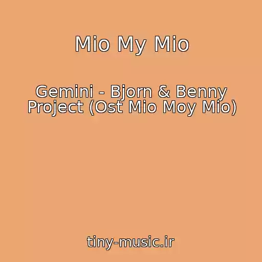 کاور آهنگ Mio My Mio از Gemini - Bjorn & Benny Project (Ost Mio Moy Mio)