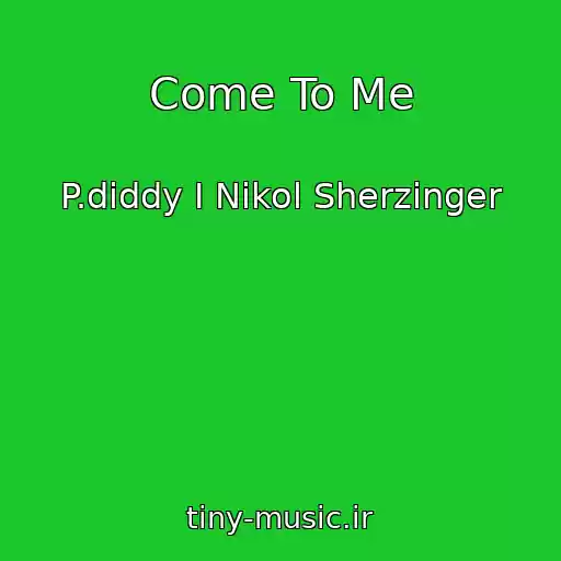 کاور آهنگ Come To Me از P.diddy I Nikol Sherzinger
