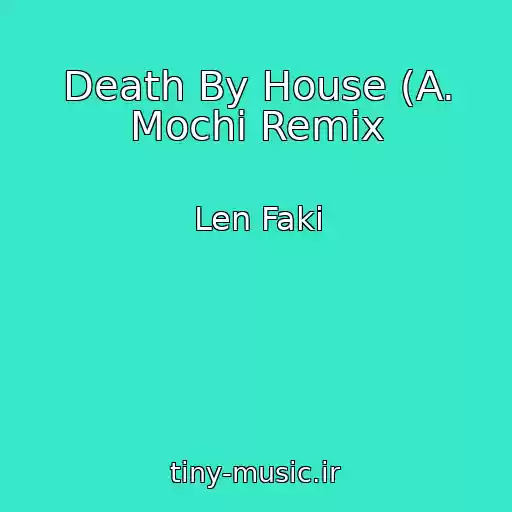 کاور آهنگ Death By House (A. Mochi Remix از Len Faki