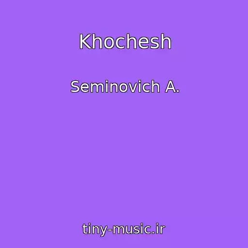 کاور آهنگ Khochesh از Seminovich A.