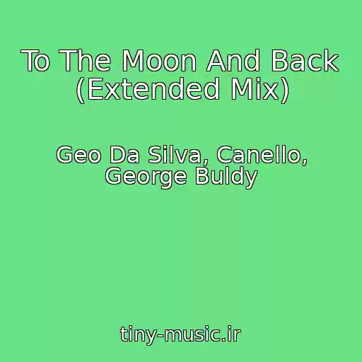 کاور آهنگ To The Moon And Back (Extended Mix) از Geo Da Silva, Canello, George Buldy