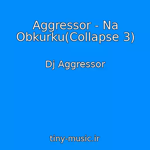 کاور آهنگ Aggressor - Na Obkurku(Collapse 3) از Dj Aggressor
