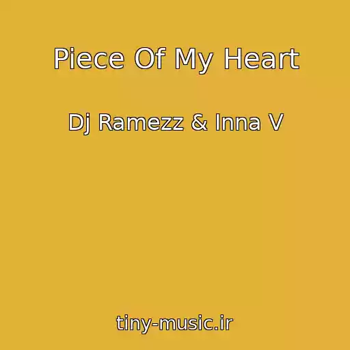 کاور آهنگ Piece Of My Heart از Dj Ramezz & Inna V