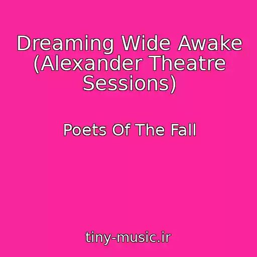 کاور آهنگ Dreaming Wide Awake (Alexander Theatre Sessions) از Poets Of The Fall