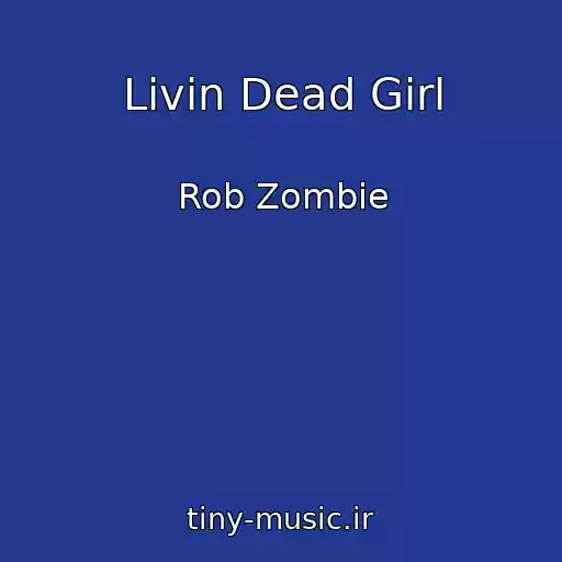 کاور آهنگ Livin Dead Girl از Rob Zombie