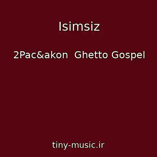 کاور آهنگ Isimsiz از 2Pac&akon  Ghetto Gospel