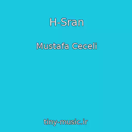 کاور آهنگ H-Sran از Mustafa Ceceli