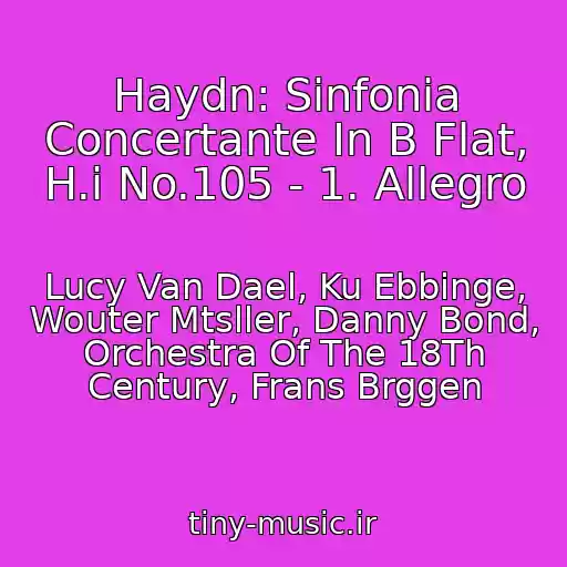 کاور آهنگ Haydn: Sinfonia Concertante In B Flat, H.i No.105 - 1. Allegro از Lucy Van Dael, Ku Ebbinge, Wouter Mtsller, Danny Bond, Orchestra Of The 18Th Century, Frans Brggen