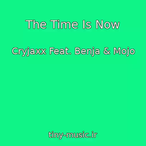 کاور آهنگ The Time Is Now از Cryjaxx Feat. Benja & Mojo