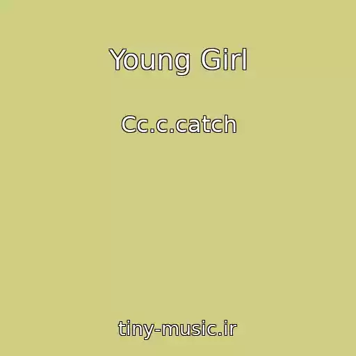 کاور آهنگ Young Girl از Cc.c.catch