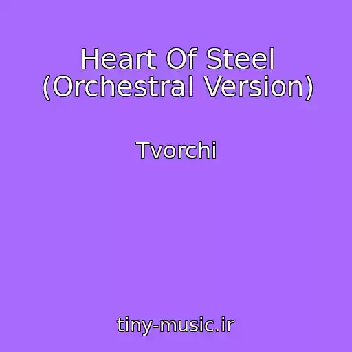 کاور آهنگ Heart Of Steel (Orchestral Version) از Tvorchi
