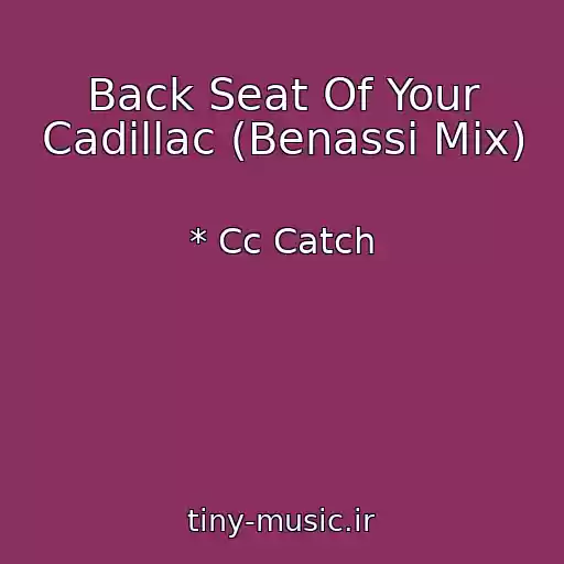 کاور آهنگ Back Seat Of Your Cadillac (Benassi Mix) از * Cc Catch