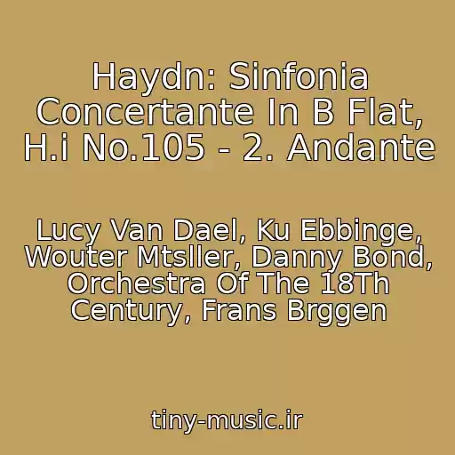 کاور آهنگ Haydn: Sinfonia Concertante In B Flat, H.i No.105 - 2. Andante از Lucy Van Dael, Ku Ebbinge, Wouter Mtsller, Danny Bond, Orchestra Of The 18Th Century, Frans Brggen