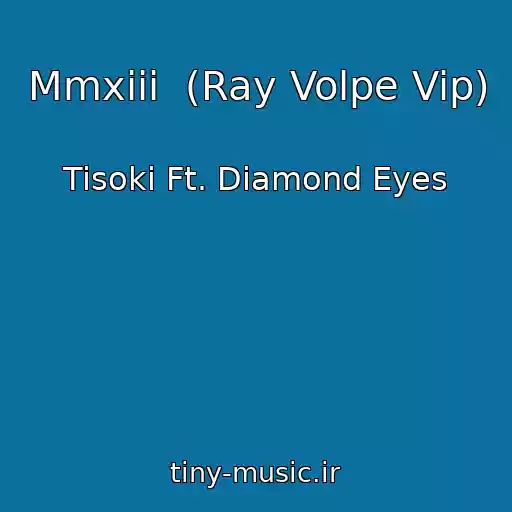 کاور آهنگ Mmxiii  (Ray Volpe Vip) از Tisoki Ft. Diamond Eyes