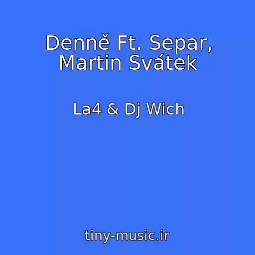 کاور آهنگ Denně Ft. Separ, Martin Svátek از La4 & Dj Wich