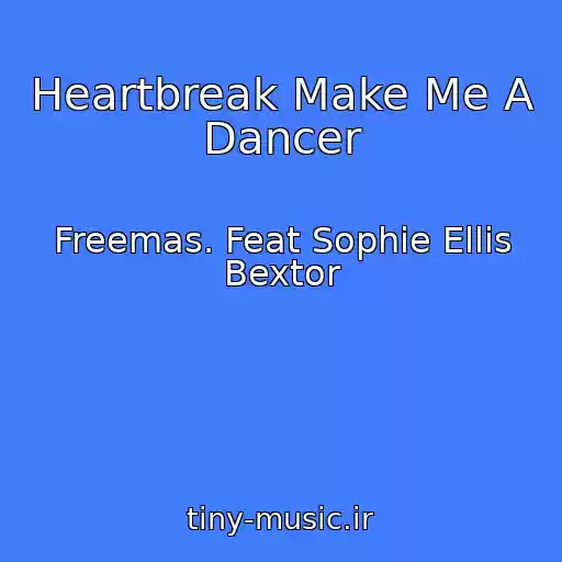کاور آهنگ Heartbreak Make Me A Dancer از Freemas. Feat Sophie Ellis Bextor
