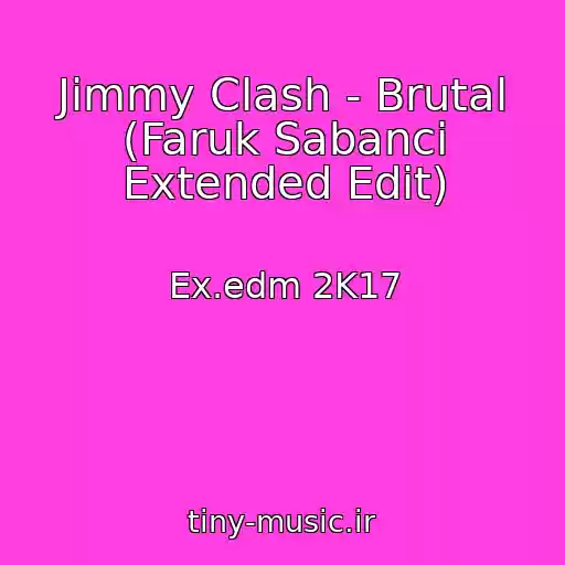 کاور آهنگ Jimmy Clash - Brutal (Faruk Sabanci Extended Edit) از Ex.edm 2K17