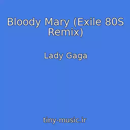 کاور آهنگ Bloody Mary (Exile 80S Remix) از Lady Gaga