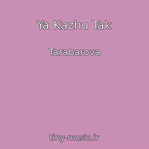 کاور آهنگ Ya Kazhu Tak از Tarabarova