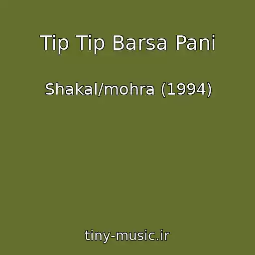 کاور آهنگ Tip Tip Barsa Pani از Shakal/mohra (1994)
