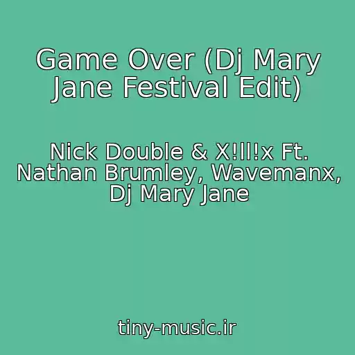 کاور آهنگ Game Over (Dj Mary Jane Festival Edit) از Nick Double & X!ll!x Ft. Nathan Brumley, Wavemanx, Dj Mary Jane