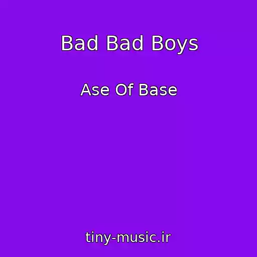 کاور آهنگ Bad Bad Boys از Ase Of Base