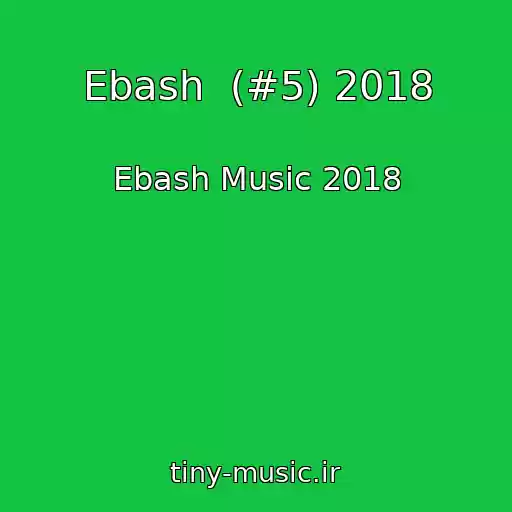 کاور آهنگ Ebash  (#5) 2018 از Ebash Music 2018