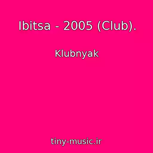 کاور آهنگ Ibitsa - 2005 (Club). از Klubnyak