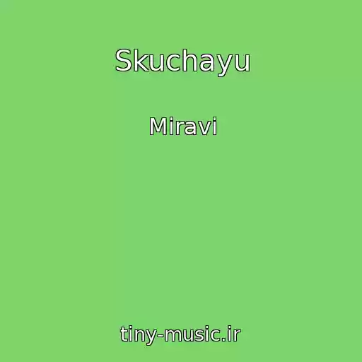 کاور آهنگ Skuchayu از Miravi