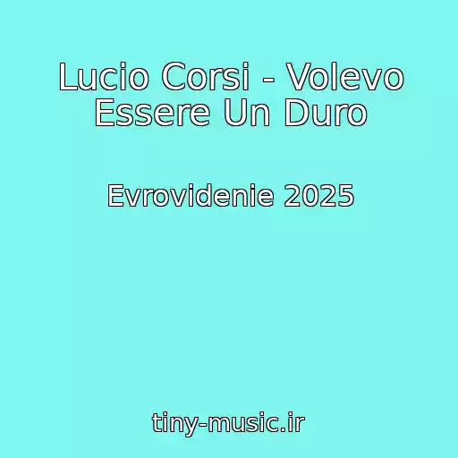 کاور آهنگ Lucio Corsi - Volevo Essere Un Duro از Evrovidenie 2025