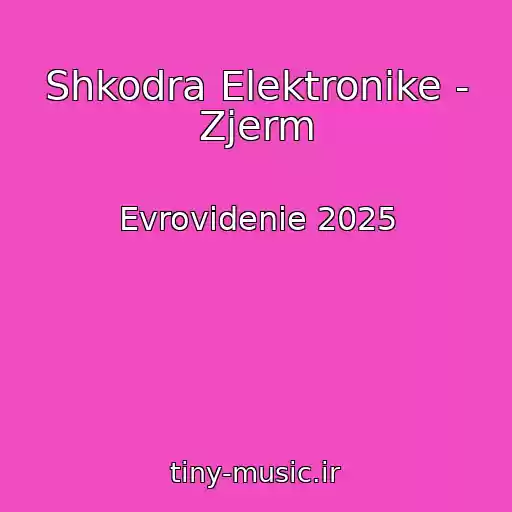 کاور آهنگ Shkodra Elektronike - Zjerm از Evrovidenie 2025