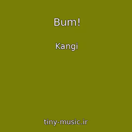 کاور آهنگ Bum! از Kangi