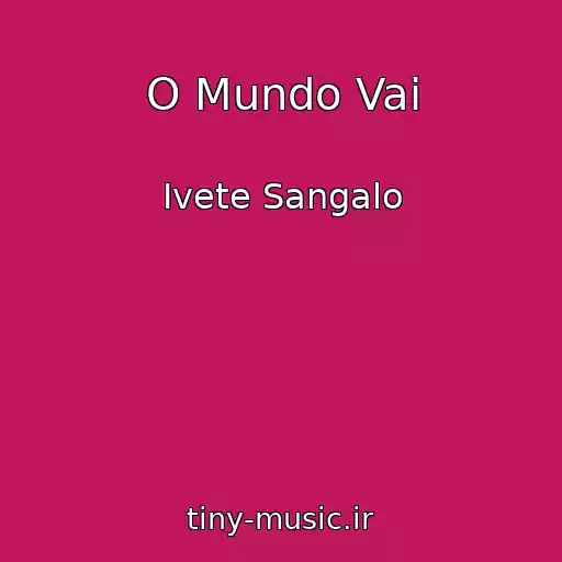 کاور آهنگ O Mundo Vai از Ivete Sangalo