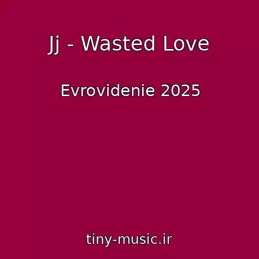 کاور آهنگ Jj - Wasted Love از Evrovidenie 2025