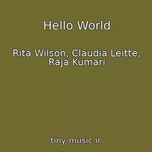 کاور آهنگ Hello World از Rita Wilson, Claudia Leitte, Raja Kumari