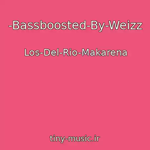 کاور آهنگ -Bassboosted-By-Weizz از Los-Del-Rio-Makarena