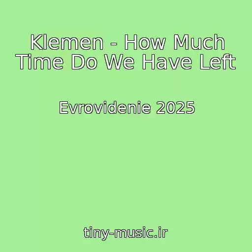کاور آهنگ Klemen - How Much Time Do We Have Left از Evrovidenie 2025