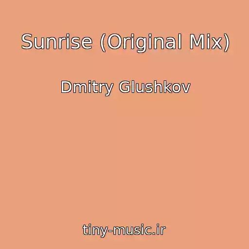 کاور آهنگ Sunrise (Original Mix) از Dmitry Glushkov