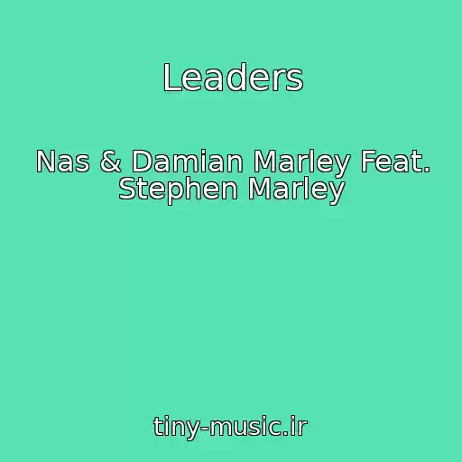 کاور آهنگ Leaders از Nas & Damian Marley Feat. Stephen Marley